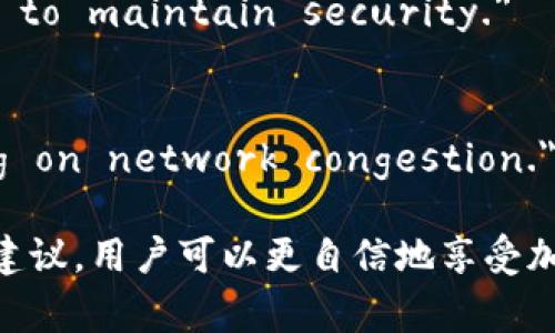 冷钱包（Cold Wallet）是一种安全的钱包，通常用于存储加密货币。与热钱包（Hot Wallet）相比，冷钱包不连接到互联网，因此可以更好地保护用户的资产。以下是一些在使用冷钱包进行付款时可能用到的英文提示：

1. **Ensure Proper Connection**  
   